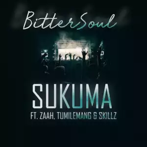 BitterSoul - Sukuma Ft. Zaah, Tumlemang & Skillz